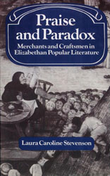 Praise and Paradox: Merchants And Craftsmen In Elizabethan Popular Literature, 1558-1603